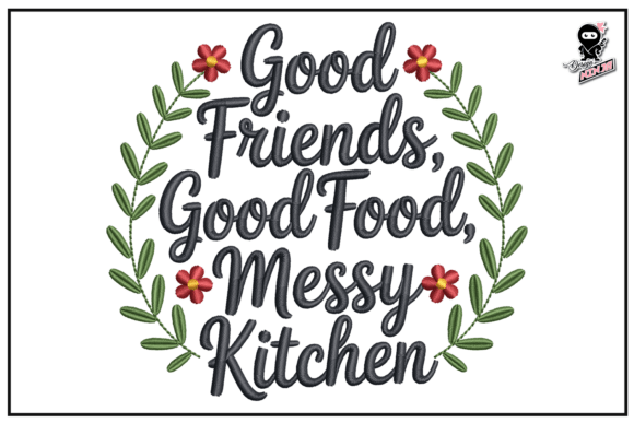 Good Friends, Good Food, Messy Kitchen
