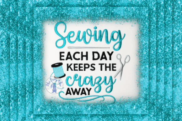 Sewing Each Day Keeps the Crazy Away